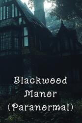 Blackwood Manor (ISBN: 9798348281137)