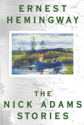 The Nick Adams Stories - Ernest Hemingway (ISBN: 9780684169408)