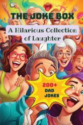 The Joke Box - A Hilarious Collection of Laughter: Dad Jokes (ISBN: 9798348148775)