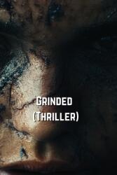 Grinded (ISBN: 9798348279158)