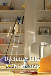 Declutter Like A Pro in 2020 (ISBN: 9798348148096)