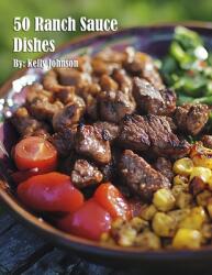 50 Ranch Sauce Dishes (ISBN: 9798348341176)