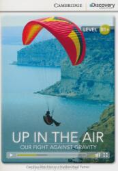 Up in the Air: Our Fight Against Gravity (Book with Online Access) - Cambridge Discovery Interactive Readers - Level B1+ (2014)
