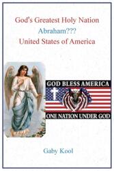 God's Greatest Holy Nation Abraham: United States of America (ISBN: 9798348131210)