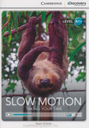 Karen Holmes: Slow Motion - Taking Your Time with Online Audio - Cambridge Discovery Readers - Level A1+ (2014)