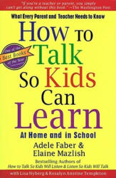 How to Talk So Kids Can Learn - Adele Faber, Elaine Mazlish, Lisa Nyberg, Rosalyn Anstine Templeton (ISBN: 9780684824727)