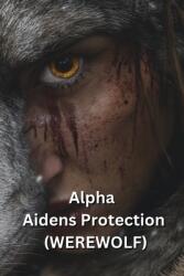 Alpha Aidens Protection (ISBN: 9798348248239)