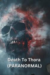 Death To Thora (ISBN: 9798348248130)