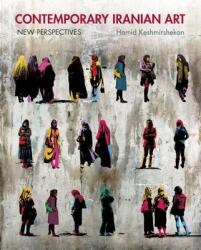 Contemporary Iranian Art: New Perspectives (2014)