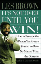 It's Not over until You Win - Les Brown (ISBN: 9780684835280)