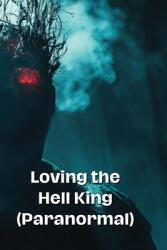 Loving the Hell King (ISBN: 9798348242473)