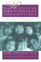Raising an Emotionally Intelligent Child - John Gottman (ISBN: 9780684838656)
