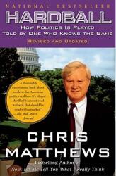 Hardball: How Politics in Played- Told by One Who Knows the Game (ISBN: 9780684845593)