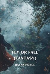 Fly or Fall (ISBN: 9798330545193)