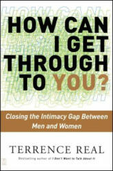 How Can I Get Through to You? - Terrence Real (ISBN: 9780684868783)