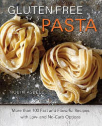 Gluten-Free Pasta - Robin Asbell (2014)