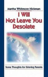 I Will Not Leave You Desolate: Some Thoughts for Grieving Parents (ISBN: 9780687002894)