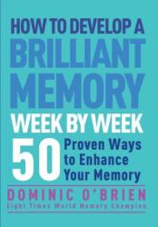 How to Develop a Brilliant Memory Week by Week - Dominic Obrien (2014)