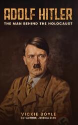 Adolf Hitler: The man behind The Holocaust (ISBN: 9798330473342)