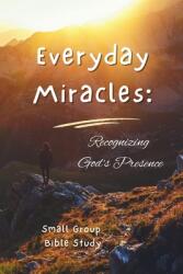 Everyday Miracles: Recognizing God's Presence (ISBN: 9798330684335)