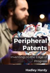 Peripheral Patents: Inventing on the Edge of Progress (ISBN: 9798330676897)