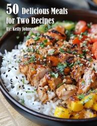 50 Delicious Meals for Two Recipes (ISBN: 9798330663712)