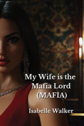 My Wife is the Mafia Lord (ISBN: 9798330581986)