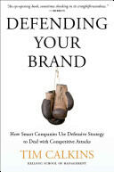 Defending Your Brand: How Smart Companies Use Defensive Strategy to Deal with Competitive Attacks (2014)