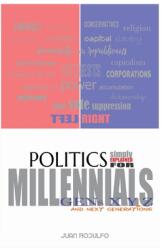 Politics simply explained: For Millennials, Gens XYZ and Future Generations (ISBN: 9798330657735)