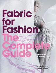 Fabric for Fashion: The Complete Guide - Clive Hallett (2014)