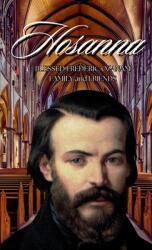 Hosanna! ! ! : Blessed Frederic Ozanam: Family amp; Friends (ISBN: 9798330457939)