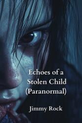 Echoes of a Stolen Child (ISBN: 9798330643394)