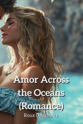 Amor Across the Oceans (ISBN: 9798330563869)