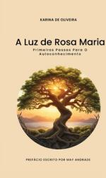 A Luz de Rosa Maria: Os Primeiros Passos Para o Autoconhecimento (ISBN: 9798330562688)