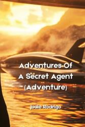 Adventures Of A Secret Agent (ISBN: 9798330554881)