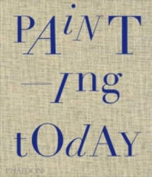 Painting Today - Tony Godfrey (ISBN: 9780714846316)