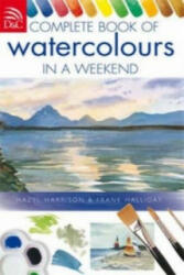 Complete Book of Watercolours in a Weekend - Hazel Harrison (ISBN: 9780715328828)