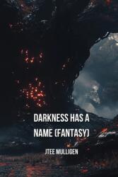 Darkness has a name (ISBN: 9798330615780)