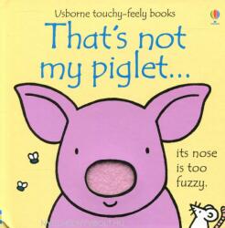 That's not my piglet. . . - Fiona Watts & Rachel Wells (2014)