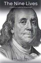 The Nine Lives of Benjamin Franklin (ISBN: 9798230916369)