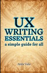 UX Writing Essentials: A Simple Guide for All (ISBN: 9798230102106)