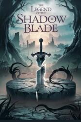 The Legend of the Shadow Blade (ISBN: 9798230041177)