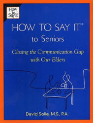 How To Say It To Seniors - David Solie (ISBN: 9780735203808)