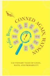 Conned Again Watson: Cautionary Tales of Logic Math and Probability (ISBN: 9780738205892)