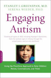 Engaging Autism - Stanley I. Greenspan, Serena Wieder (ISBN: 9780738210940)