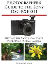 Photographer's Guide to the Sony Dsc-Rx100 II (2013)