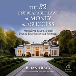 The 32 Unbreakable Laws of Money and Success: Transform Your Life and Unlock Your Unlimited Potential (ISBN: 9798228367449)