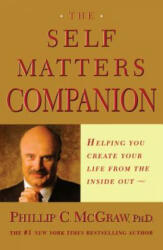 The Self Matters Companion: Helping You Create Your Life from the Inside Out - Phillip C. McGraw, Phil McGraw (ISBN: 9780743224246)