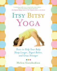 Itsy Bitsy Yoga: Poses to Help Your Baby Sleep Longer Digest Better and Grow Stronger (ISBN: 9780743243551)