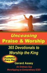 Unceasing Praise amp; Worship 365 Days to Worship the King (ISBN: 9798227346568)